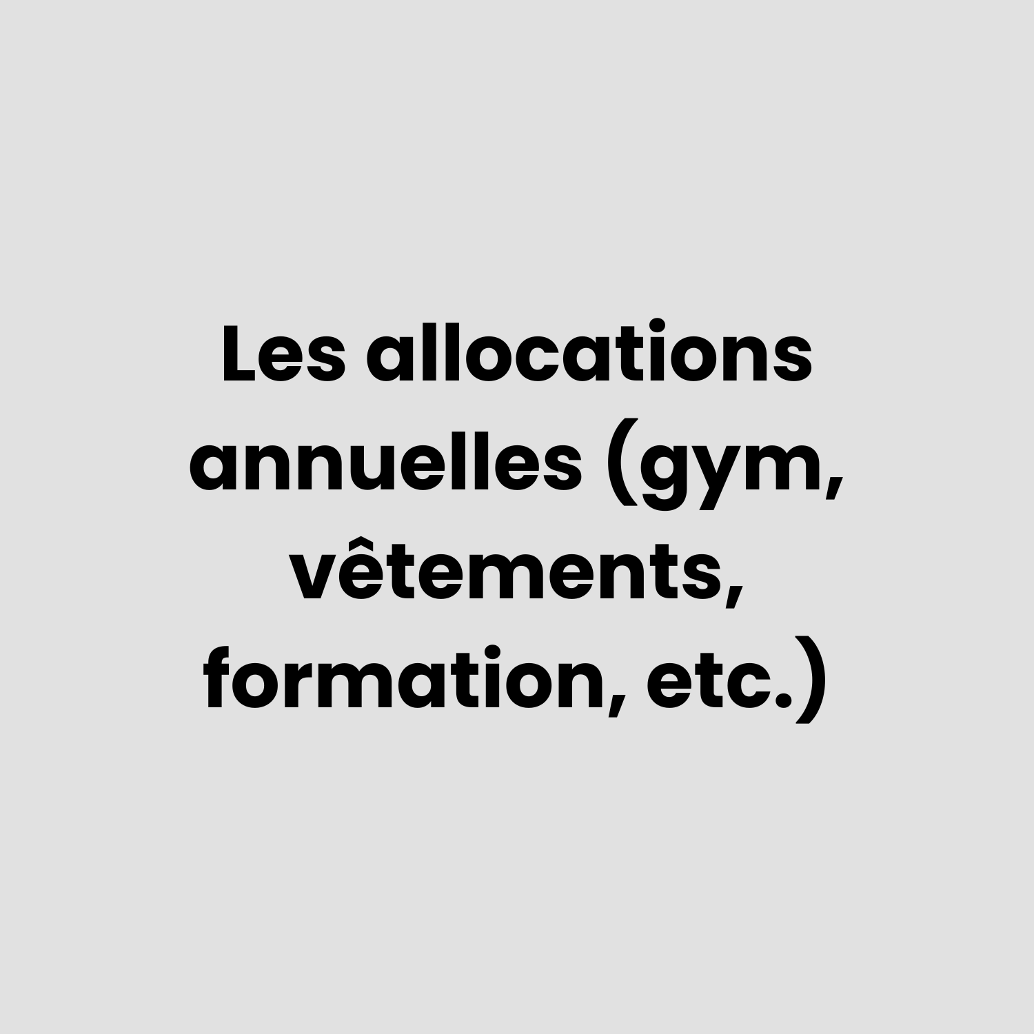 Les allocations annuelles (gym, vêtements, formation, etc.)