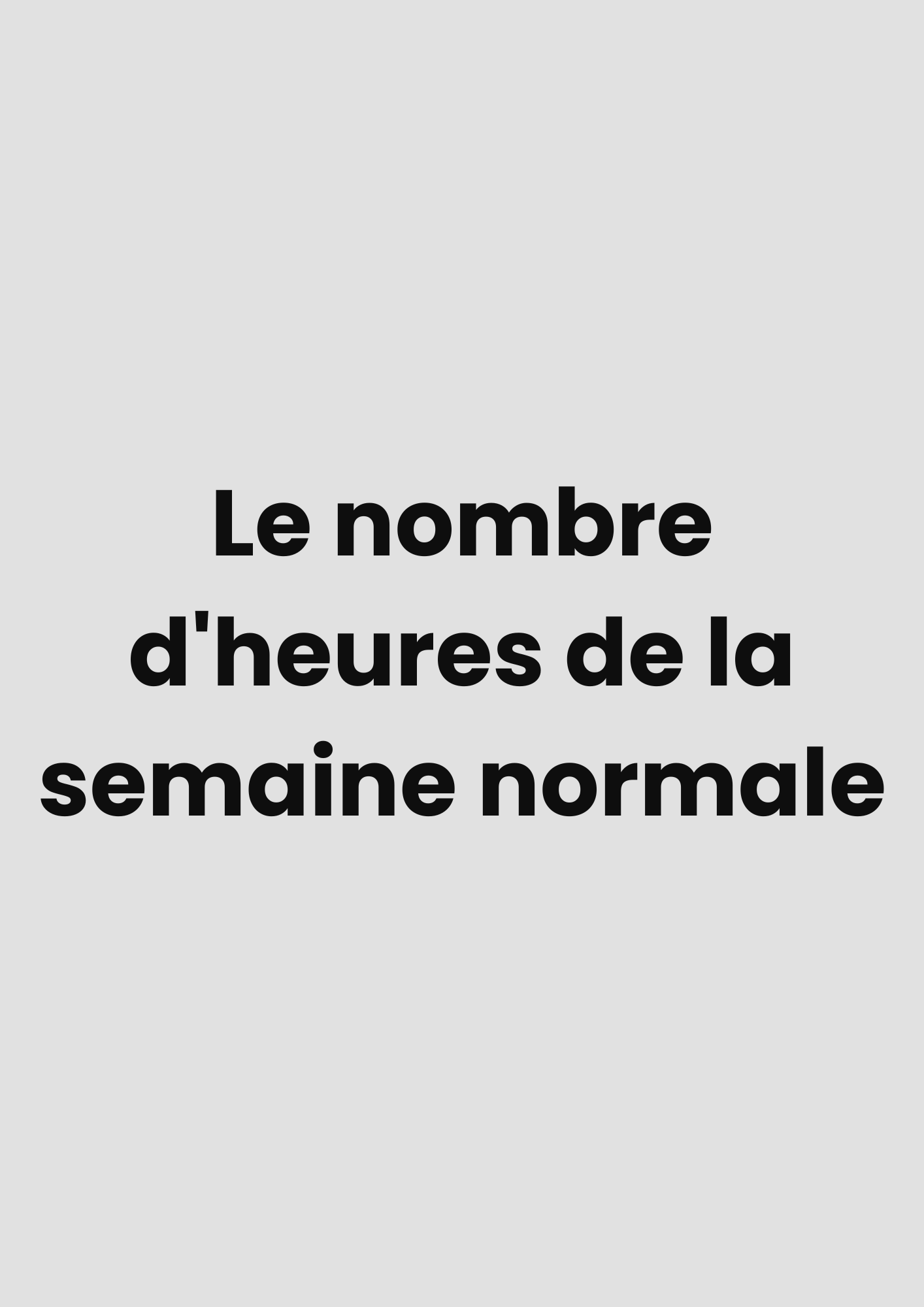 Le nombre d'heures de la semaine normale