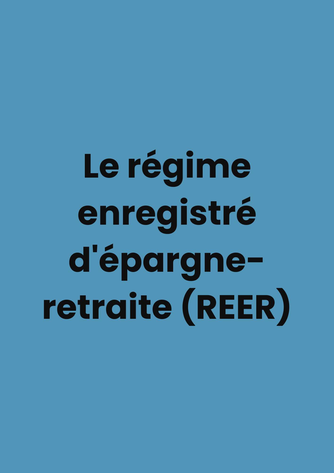 Le régime enregistré d'épargne-retraite (REER)